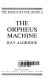 The Orpheus machine /