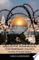 Apocalyptic movements in contemporary politics : Christian and Jewish Zionism /