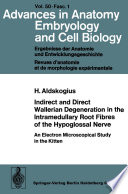 Indirect and direct Wallerian degeneration in the intramedullary root fibres of the hypoglossal nerve ; : an electron microscopical study in the kitten /