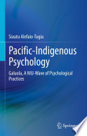 Pacific-Indigenous Psychology : Galuola, A NIU-Wave of Psychological Practices /
