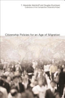 Citizenship policies for an age of migration /