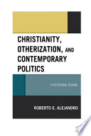 Christianity, otherization, and contemporary politics : a postcolonial reading /