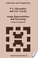Image Representation and Processing : a Recursive Approach /