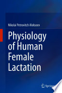 Physiology of Human Female Lactation /