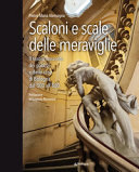 Scaloni e scale delle meraviglie : il tesoro nascosto dei palazzi e delle case di Bologna dal '500 all'800 /