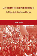 Labor relations in new democracies : East Asia, Latin America, and Europe /