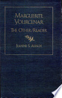 Marguerite Yourcenar : the other/reader /