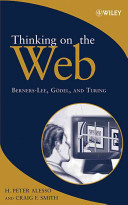 Thinking on the Web : Berners-Lee, Gödel, and Turing /