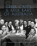 Greek cafes and milk bars of Australia /