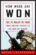 How wars are won : the 13 rules of war--from ancient Greece to the war on terror /