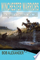 Winchester warriors : Texas Rangers of Company D, 1874-1901 /