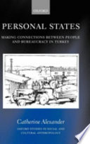 Personal states : making connections between people and bureaucracy in Turkey /