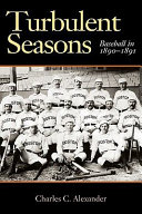 Turbulent seasons : baseball in 1890-1891 /