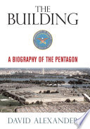 The building : a biography of the Pentagon /