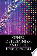 Genes, determinism, and God /