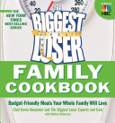 The Biggest Loser family cookbook : budget-friendly meals your whole family will love /