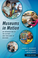 Museums in motion : an introduction to the history and functions of museums /