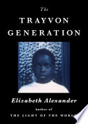 The trayvon generation : yesterday, today, tomorrow.