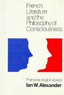 French literature and the philosophy of consciousness : phenomenological essays /
