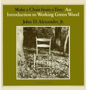 Make a chair from a tree : an introduction to working green wood /