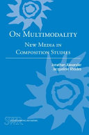 On multimodality : new media in composition studies /
