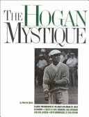 The Hogan mystique : classic photographs of the great Ben Hogan /