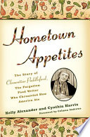 Hometown appetites : the story of Clementine Paddleford, the forgotten food writer who chronicled how America ate /