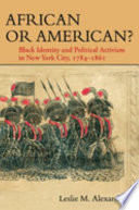 African or American? : Black identity and political activism in New York City, 1784-1861 /