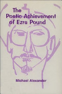 The poetic achievement of Ezra Pound /