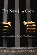 The new Jim Crow : mass incarceration in the age of colorblindness /