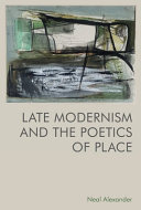 Late modernism and the poetics of place /