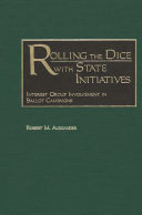 Rolling the dice with state initiatives : interest group involvement in ballot campaigns /