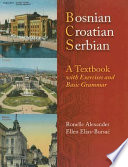 Bosnian, Croatian, Serbian, a textbook : with exercises and basic grammar /