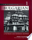 Intensive Bulgarian : a textbook and reference grammar /