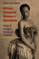 African diasporic women's narratives : politics of resistance, survival, and citizenship /
