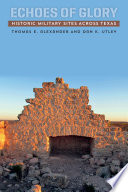 Echoes of glory : historic military sites across Texas /