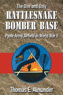 Rattlesnake Bomber Base : Pyote Army Airfield in World War II /