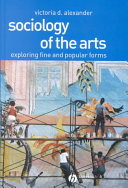 Sociology of the arts : exploring fine and popular forms /