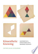 Kinaesthetic knowing : aesthetics, epistemology, modern design /