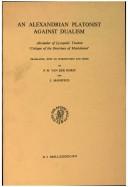 An Alexandrian Platonist against dualism : Alexander of Lycopolis' treatise "Critique of the doctrines of Manichaeus" /