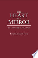 The heart is a mirror : the Sephardic folktale /