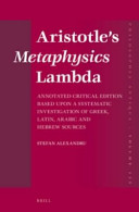 Aristotle's metaphysics Lambda : annotated critical edition based upon a systematic investigation of Greek, Latin, Arabic and Hebrew sources /