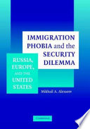 Immigration phobia and the security dilemma : Russia, Europe, and the United States /