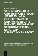 Verfassungsrecht und einfaches Recht - Verfassungsgerichtsbarkeit und Fachgerichtsbarkeit. Primär- und Sekundärrechtsschutz im Öffentlichen Recht : Berichte und Diskussionen auf der Tagung der Vereinigung der Deutschen Staatsrechtslehrer in Würzburg vom 3. bis 6. Oktober 2001 /