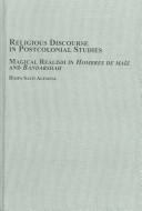 Religious discourse in postcolonial studies : magical realism in Hombres de maíz and Bandarshah /