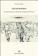 Ciò che ritorna : gli effetti della guerra nella letteratura italiana del Novecento /