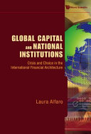 Global capital and national institutions : crisis and choice in the international financial architecture /