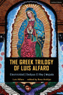 The Greek trilogy of Luis Alfaro /