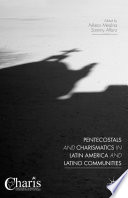 Pentecostals and charismatics in Latin America and Latino communities /