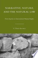 Narrative, Nature, and the Natural Law : From Aquinas to International Human Rights /